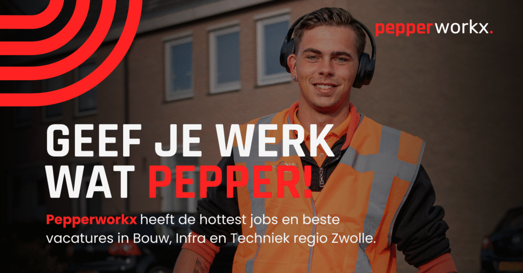 Jonge man met koptelefoon en oranje veiligheidshesje lacht naar de camera. Tekst in beeld: 'Geef je werk wat pepper!' Pepperworkx biedt de hottest jobs en beste vacatures in Bouw, Infra en Techniek regio Zwolle. Logo van Pepperworkx linksboven."